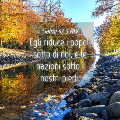 Picture 04 - Salmi 47:3 RIV - Egli riduce i popoli sotto di noi, e le nazioni - Bible Verse Picture