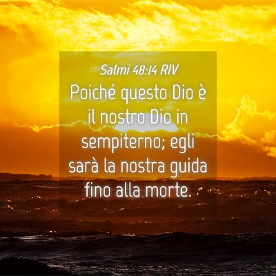 Picture 04 - Salmi 48:14 RIV - Poiché questo Dio è il nostro Dio in - Bible Verse Picture