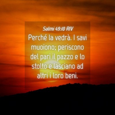 Picture 04 - Salmi 49:10 RIV - Perché la vedrà. I savi muoiono; periscono del - Bible Verse Picture