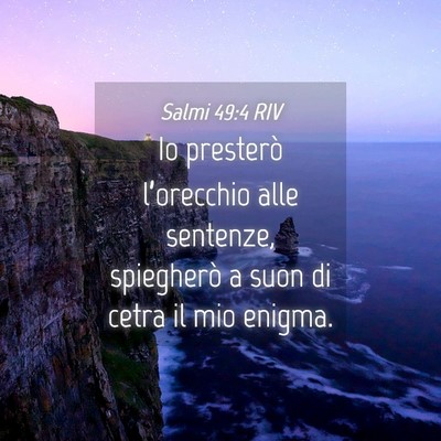 Picture 04 - Salmi 49:4 RIV - Io presterò l’orecchio alle sentenze, - Bible Verse Picture