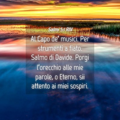 Picture 04 - Salmi 5:1 RIV - Al Capo de’ musici. Per strumenti a fiato. - Bible Verse Picture