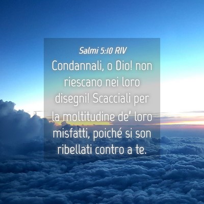 Picture 04 - Salmi 5:10 RIV - Condannali, o Dio! non riescano nei loro disegni! - Bible Verse Picture