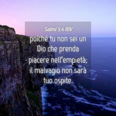 Picture 04 - Salmi 5:4 RIV - poiché tu non sei un Dio che prenda piacere - Bible Verse Picture