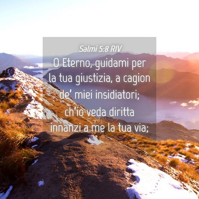 Picture 04 - Salmi 5:8 RIV - O Eterno, guidami per la tua giustizia, a cagion - Bible Verse Picture