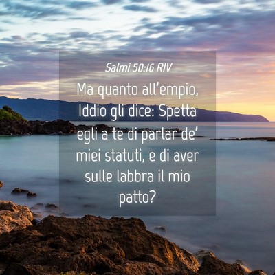 Picture 04 - Salmi 50:16 RIV - Ma quanto all’empio, Iddio gli dice: Spetta - Bible Verse Picture
