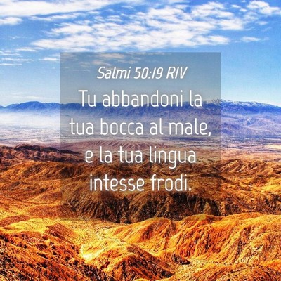 Picture 04 - Salmi 50:19 RIV - Tu abbandoni la tua bocca al male, e la tua - Bible Verse Picture