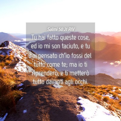 Picture 04 - Salmi 50:21 RIV - Tu hai fatto queste cose, ed io mi son taciuto, e - Bible Verse Picture