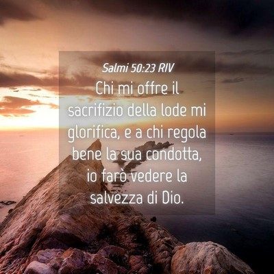 Picture 04 - Salmi 50:23 RIV - Chi mi offre il sacrifizio della lode mi - Bible Verse Picture