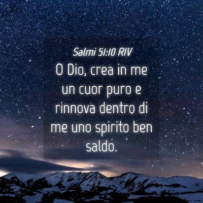 Picture 04 - Salmi 51:10 RIV - O Dio, crea in me un cuor puro e rinnova dentro - Bible Verse Picture