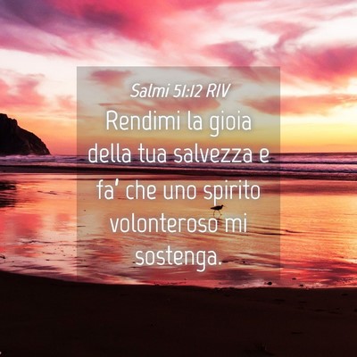 Picture 04 - Salmi 51:12 RIV - Rendimi la gioia della tua salvezza e fa’ che - Bible Verse Picture