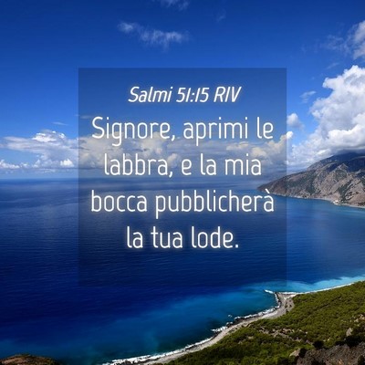 Picture 04 - Salmi 51:15 RIV - Signore, aprimi le labbra, e la mia bocca - Bible Verse Picture