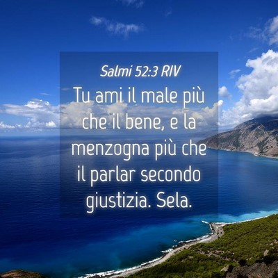 Picture 04 - Salmi 52:3 RIV - Tu ami il male più che il bene, e la menzogna - Bible Verse Picture