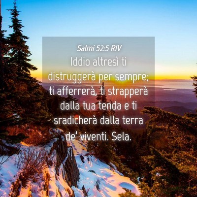 Picture 04 - Salmi 52:5 RIV - Iddio altresì ti distruggerà per sempre; ti - Bible Verse Picture