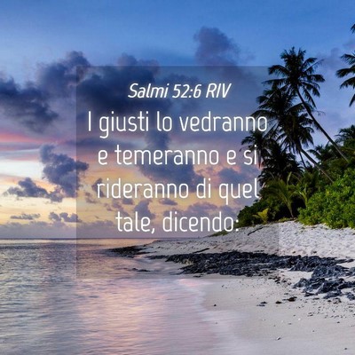 Picture 04 - Salmi 52:6 RIV - I giusti lo vedranno e temeranno e si rideranno - Bible Verse Picture