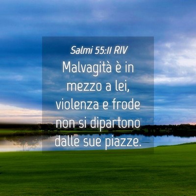 Picture 04 - Salmi 55:11 RIV - Malvagità è in mezzo a lei, violenza e frode - Bible Verse Picture
