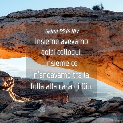 Picture 04 - Salmi 55:14 RIV - Insieme avevamo dolci colloqui, insieme ce - Bible Verse Picture