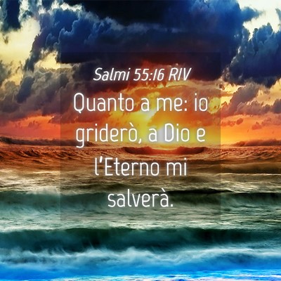 Picture 04 - Salmi 55:16 RIV - Quanto a me: io griderò, a Dio e l’Eterno mi - Bible Verse Picture