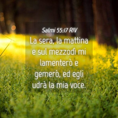 Picture 04 - Salmi 55:17 RIV - La sera, la mattina e sul mezzodì mi lamenterò - Bible Verse Picture