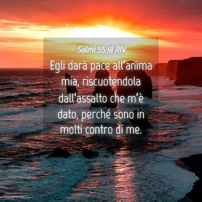 Picture 04 - Salmi 55:18 RIV - Egli darà pace all’anima mia, riscuotendola - Bible Verse Picture