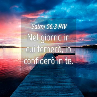 Picture 04 - Salmi 56:3 RIV - Nel giorno in cui temerò, io confiderò in - Bible Verse Picture