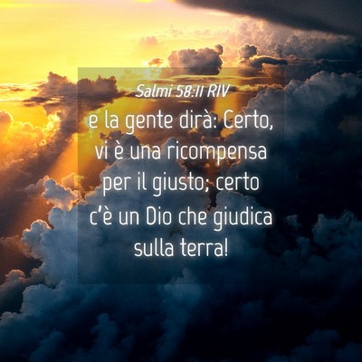 Picture 04 - Salmi 58:11 RIV - e la gente dirà: Certo, vi è una ricompensa per - Bible Verse Picture