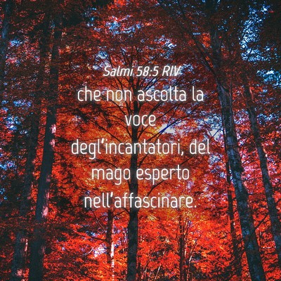 Picture 04 - Salmi 58:5 RIV - che non ascolta la voce degl’incantatori, del - Bible Verse Picture