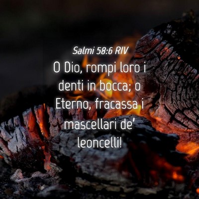 Picture 04 - Salmi 58:6 RIV - O Dio, rompi loro i denti in bocca; o Eterno, - Bible Verse Picture