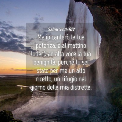 Picture 04 - Salmi 59:16 RIV - Ma io canterò la tua potenza, e al mattino - Bible Verse Picture