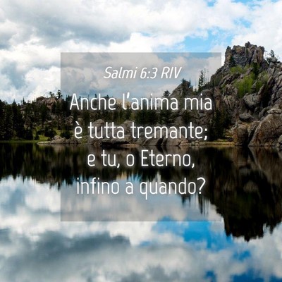 Picture 04 - Salmi 6:3 RIV - Anche l’anima mia è tutta tremante; e tu, o - Bible Verse Picture