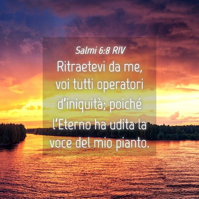 Picture 04 - Salmi 6:8 RIV - Ritraetevi da me, voi tutti operatori - Bible Verse Picture