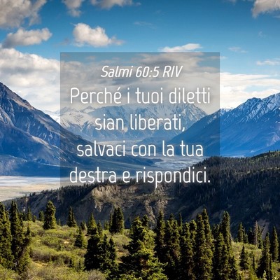 Picture 04 - Salmi 60:5 RIV - Perché i tuoi diletti sian liberati, salvaci con - Bible Verse Picture