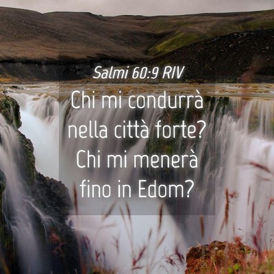 Picture 04 - Salmi 60:9 RIV - Chi mi condurrà nella città forte? Chi mi - Bible Verse Picture