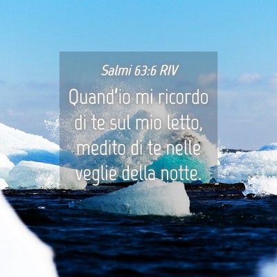 Picture 04 - Salmi 63:6 RIV - Quand’io mi ricordo di te sul mio letto, medito - Bible Verse Picture