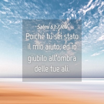 Picture 04 - Salmi 63:7 RIV - Poiché tu sei stato il mio aiuto, ed io giubilo - Bible Verse Picture