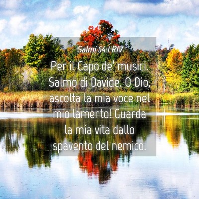 Picture 04 - Salmi 64:1 RIV - Per il Capo de’ musici. Salmo di Davide. O Dio, - Bible Verse Picture