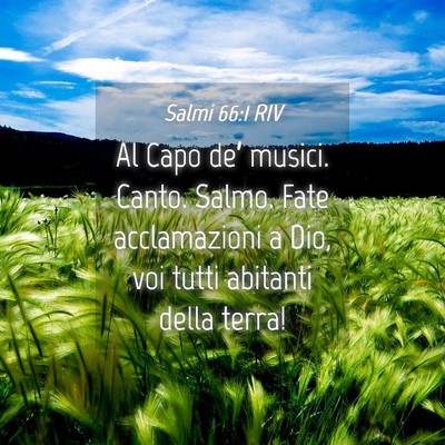 Picture 04 - Salmi 66:1 RIV - Al Capo de’ musici. Canto. Salmo. Fate - Bible Verse Picture