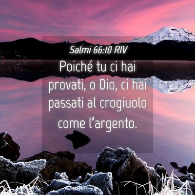 Picture 04 - Salmi 66:10 RIV - Poiché tu ci hai provati, o Dio, ci hai passati - Bible Verse Picture