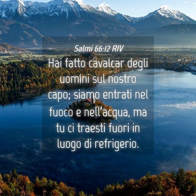 Picture 04 - Salmi 66:12 RIV - Hai fatto cavalcar degli uomini sul nostro capo; - Bible Verse Picture