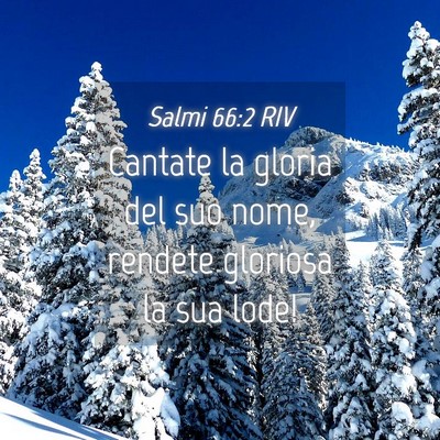 Picture 04 - Salmi 66:2 RIV - Cantate la gloria del suo nome, rendete gloriosa - Bible Verse Picture