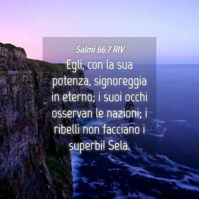 Picture 04 - Salmi 66:7 RIV - Egli, con la sua potenza, signoreggia in eterno; - Bible Verse Picture