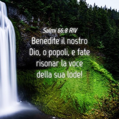 Picture 04 - Salmi 66:8 RIV - Benedite il nostro Dio, o popoli, e fate risonar - Bible Verse Picture