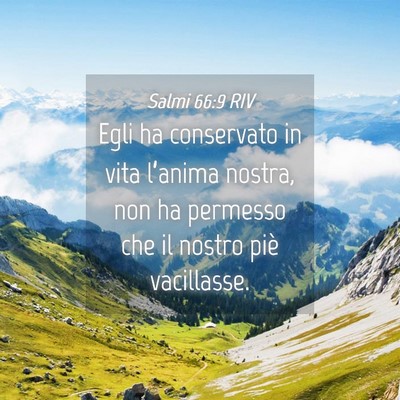 Picture 04 - Salmi 66:9 RIV - Egli ha conservato in vita l’anima nostra, non - Bible Verse Picture