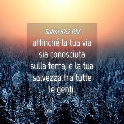 Picture 04 - Salmi 67:2 RIV - affinché la tua via sia conosciuta sulla terra, - Bible Verse Picture