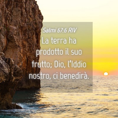 Picture 04 - Salmi 67:6 RIV - La terra ha prodotto il suo frutto; Dio, - Bible Verse Picture