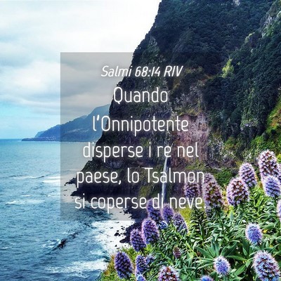 Picture 04 - Salmi 68:14 RIV - Quando l’Onnipotente disperse i re nel paese, - Bible Verse Picture