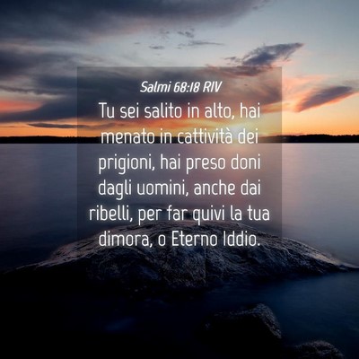 Picture 04 - Salmi 68:18 RIV - Tu sei salito in alto, hai menato in cattività - Bible Verse Picture