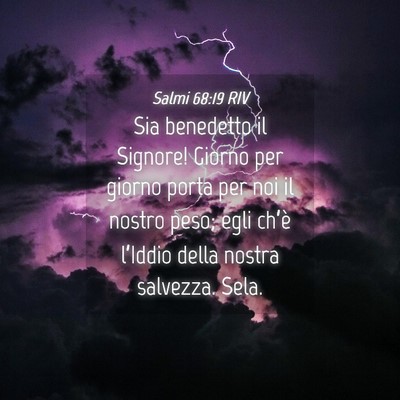 Picture 04 - Salmi 68:19 RIV - Sia benedetto il Signore! Giorno per giorno porta - Bible Verse Picture