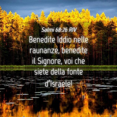 Picture 04 - Salmi 68:26 RIV - Benedite Iddio nelle raunanze, benedite il - Bible Verse Picture