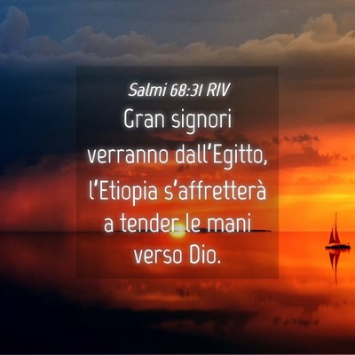 Picture 04 - Salmi 68:31 RIV - Gran signori verranno dall’Egitto, l’Etiopia - Bible Verse Picture