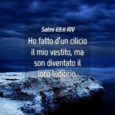 Picture 04 - Salmi 69:11 RIV - Ho fatto d’un cilicio il mio vestito, ma son - Bible Verse Picture